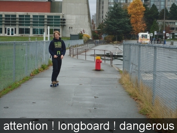 attention ! longboard ! dangerous