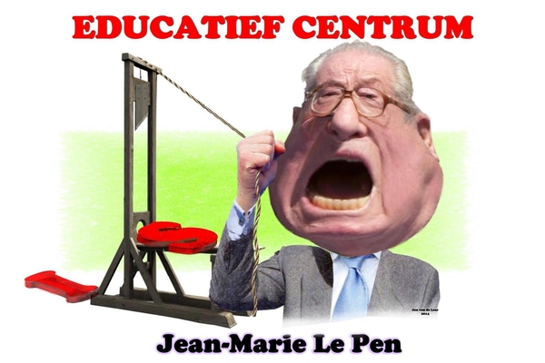 POLITIEK,JEAN MARIE LE PEN, UITSPRAKEN,EDUCATIEF CENTRUM, GUILLOTINE, EDUCATIEF CENTRUM, JANVANDELAARWEERT.