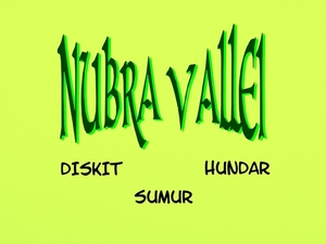 DE NUBRA VALLEI - DISKIT - HUNDAR - SUMUR