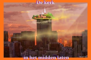 DE KERK IN HET MIDDEN LATEN