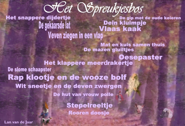 WOORDSPELINGEN, GEZEGDEN, VERSPREKINGEN, HET SPREUKJESBOS