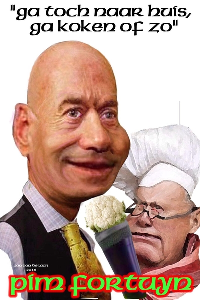 PIM FORTUYN,BEKENDE NEDERLANDER, BEKENDE UITSPRAKEN,GA TOCH NAAR  HUIS GA LEKKER KOKEN OF ZO. JANVANDELAARWEERT