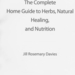 complete home guide to herbs, natural healing and nutrition, The