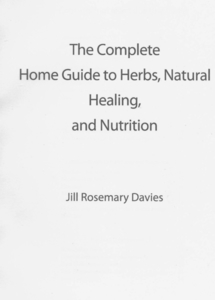 complete home guide to herbs, natural healing and nutrition, The