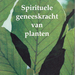 Spirituele geneeskracht van planten