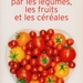 Se soigner par les lgumes, les fruits et les crales