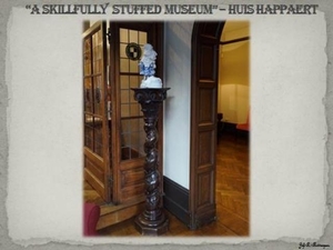 “A Skillfully Stuffed Museum” – Huis Happaer