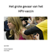 Het grote gevaar van het HPV-vaccin