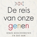 De reis van onze genen