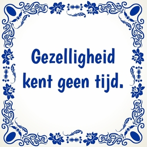 tegeltje-gezelligheid-kent-geen-tijd-samen-zijn_original_1