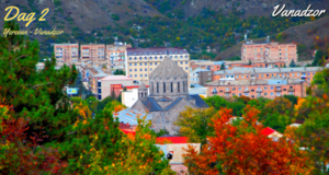 ARM Dag 2 Vanadzor