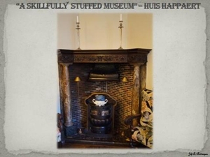 “A Skillfully Stuffed Museum” – Huis Happaer