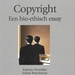 Copyright, een bio-ethisch essay